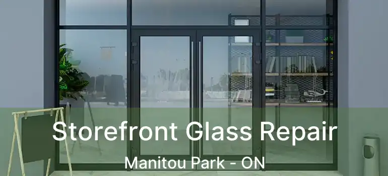  Storefront Glass Repair Manitou Park - ON