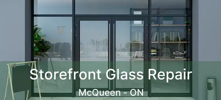  Storefront Glass Repair McQueen - ON