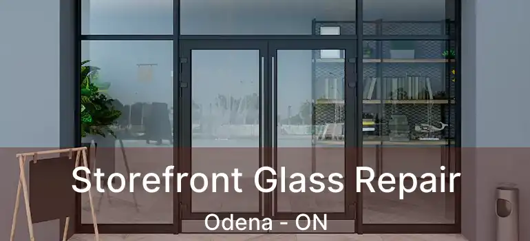  Storefront Glass Repair Odena - ON