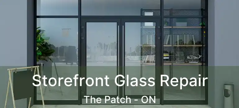  Storefront Glass Repair The Patch - ON