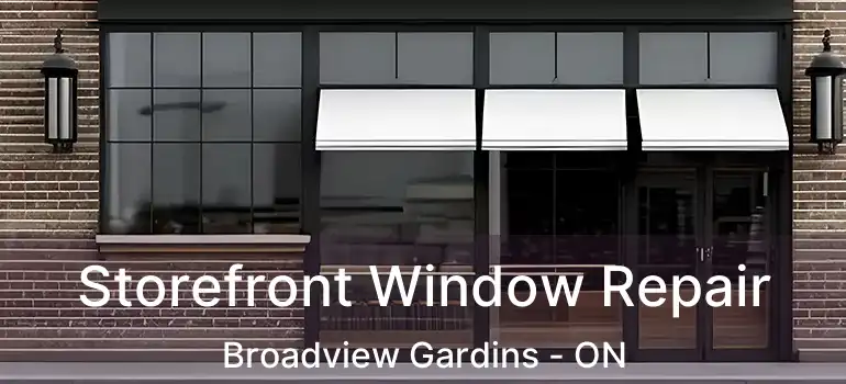  Storefront Window Repair Broadview Gardins - ON