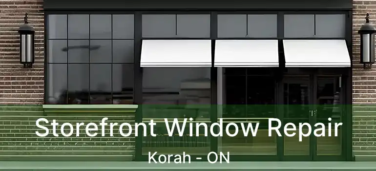  Storefront Window Repair Korah - ON