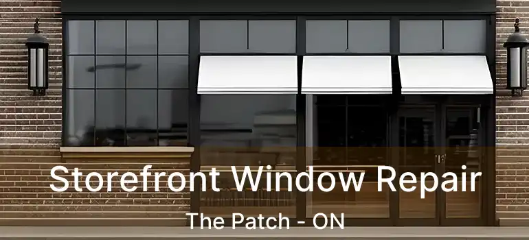  Storefront Window Repair The Patch - ON