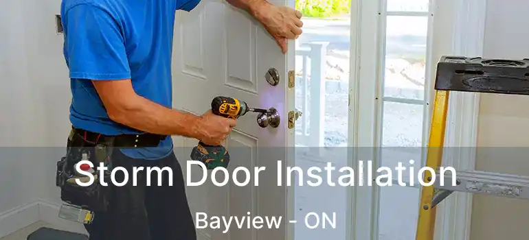  Storm Door Installation Bayview - ON