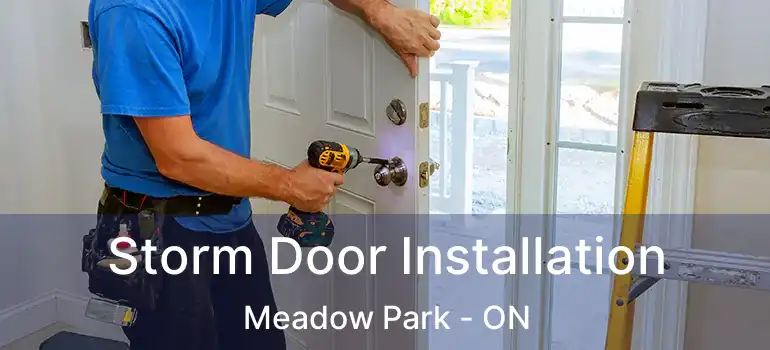  Storm Door Installation Meadow Park - ON