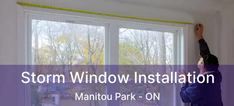  Storm Window Installation Manitou Park - ON