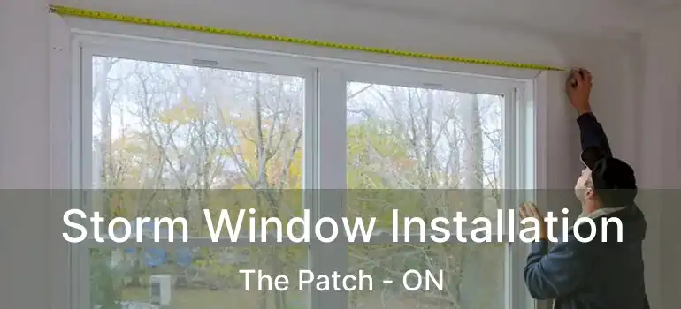 Storm Window Installation The Patch - ON