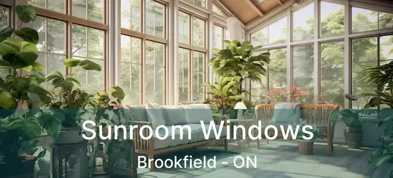  Sunroom Windows Brookfield - ON