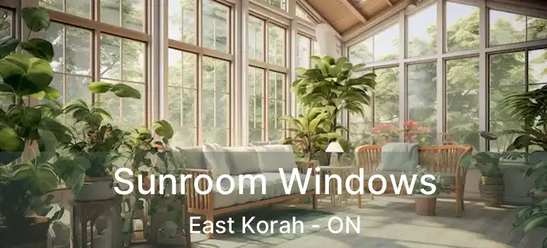  Sunroom Windows East Korah - ON