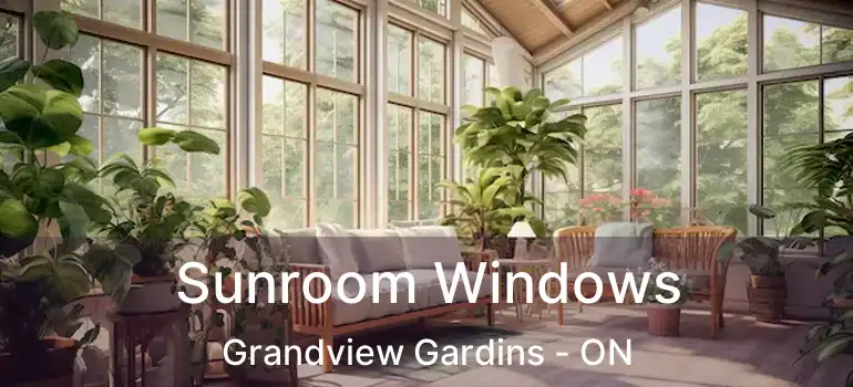  Sunroom Windows Grandview Gardins - ON