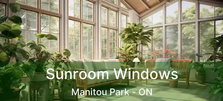  Sunroom Windows Manitou Park - ON