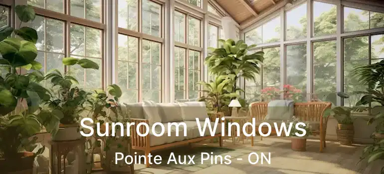  Sunroom Windows Pointe Aux Pins - ON