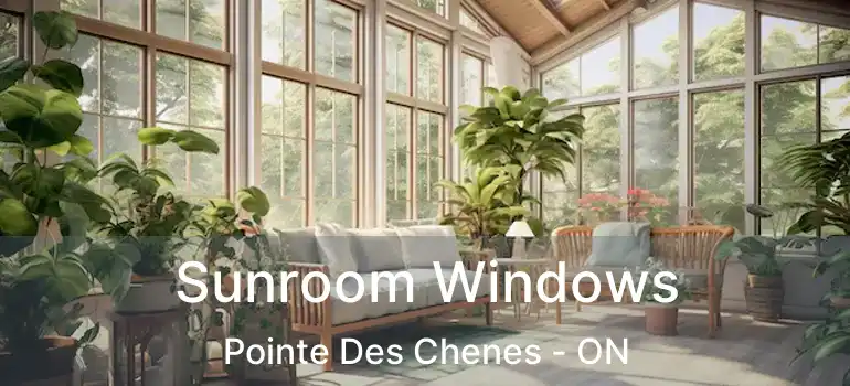  Sunroom Windows Pointe Des Chenes - ON