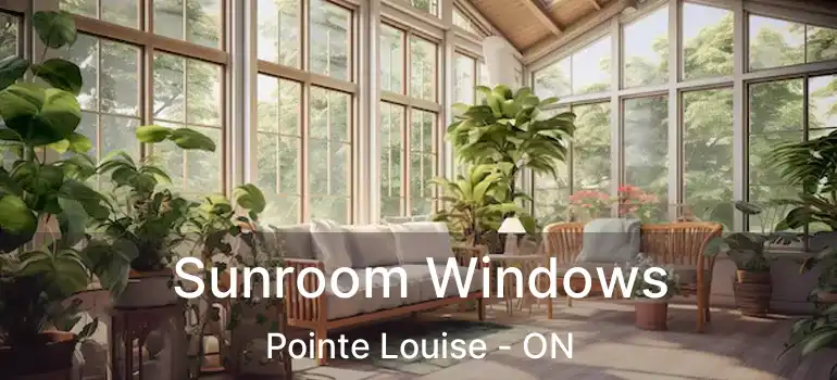  Sunroom Windows Pointe Louise - ON