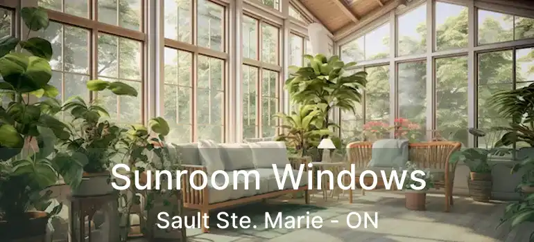  Sunroom Windows Sault Ste. Marie - ON