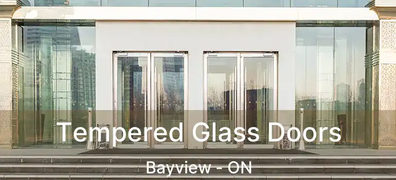  Tempered Glass Doors Bayview - ON