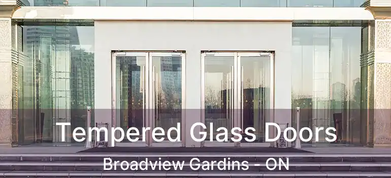  Tempered Glass Doors Broadview Gardins - ON