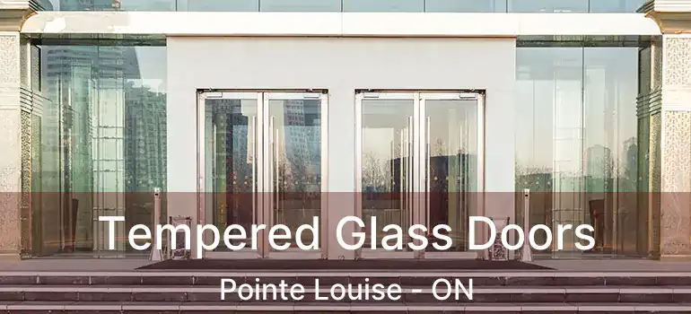  Tempered Glass Doors Pointe Louise - ON