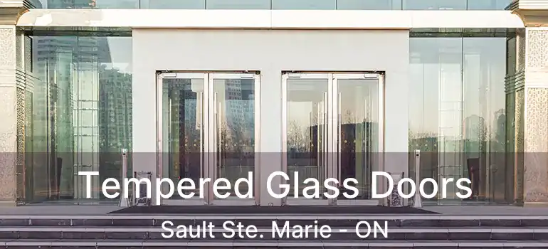  Tempered Glass Doors Sault Ste. Marie - ON