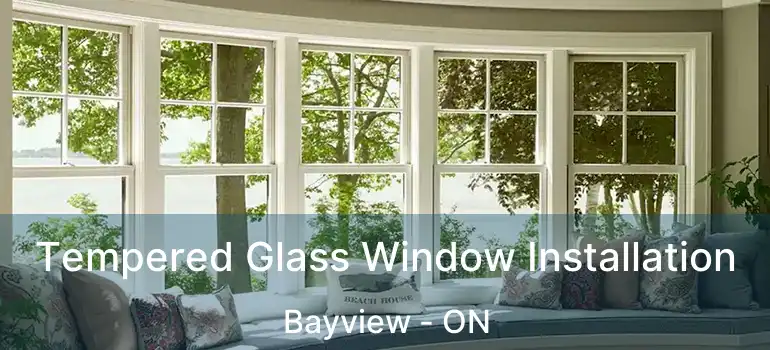  Tempered Glass Window Installation Bayview - ON