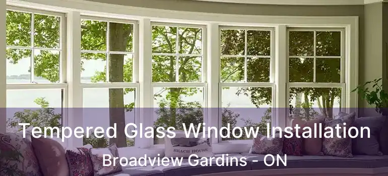  Tempered Glass Window Installation Broadview Gardins - ON