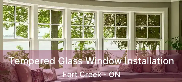  Tempered Glass Window Installation Fort Creek - ON