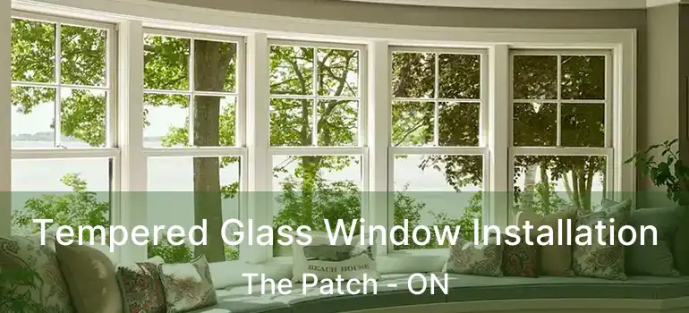  Tempered Glass Window Installation The Patch - ON