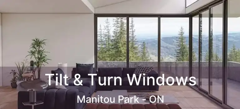  Tilt & Turn Windows Manitou Park - ON