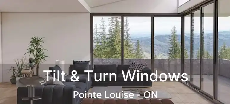  Tilt & Turn Windows Pointe Louise - ON