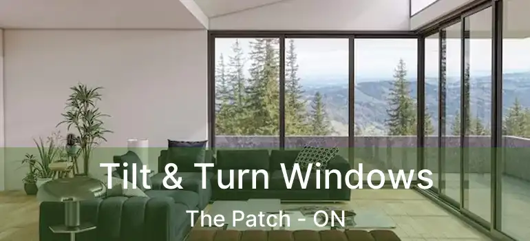  Tilt & Turn Windows The Patch - ON