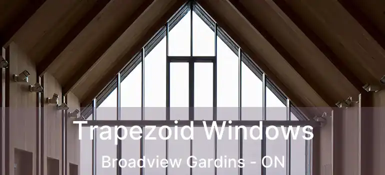  Trapezoid Windows Broadview Gardins - ON