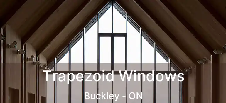  Trapezoid Windows Buckley - ON