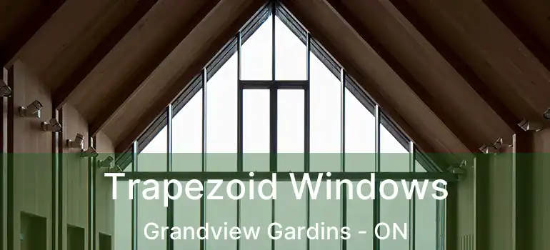  Trapezoid Windows Grandview Gardins - ON