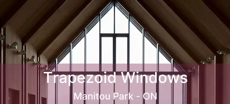  Trapezoid Windows Manitou Park - ON