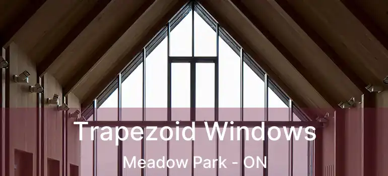  Trapezoid Windows Meadow Park - ON