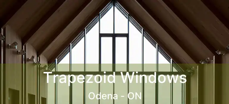  Trapezoid Windows Odena - ON