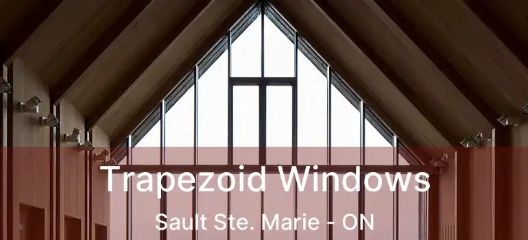  Trapezoid Windows Sault Ste. Marie - ON
