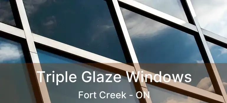  Triple Glaze Windows Fort Creek - ON
