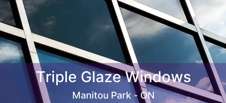  Triple Glaze Windows Manitou Park - ON
