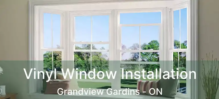  Vinyl Window Installation Grandview Gardins - ON