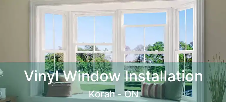  Vinyl Window Installation Korah - ON