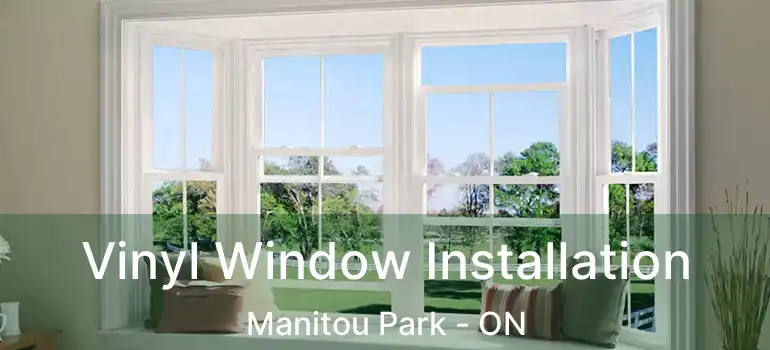  Vinyl Window Installation Manitou Park - ON