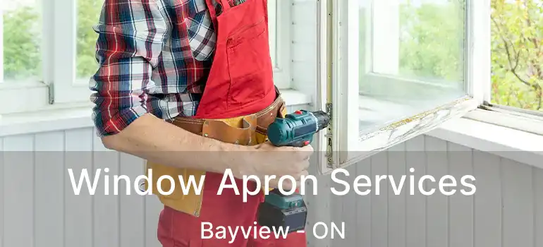  Window Apron Services Bayview - ON