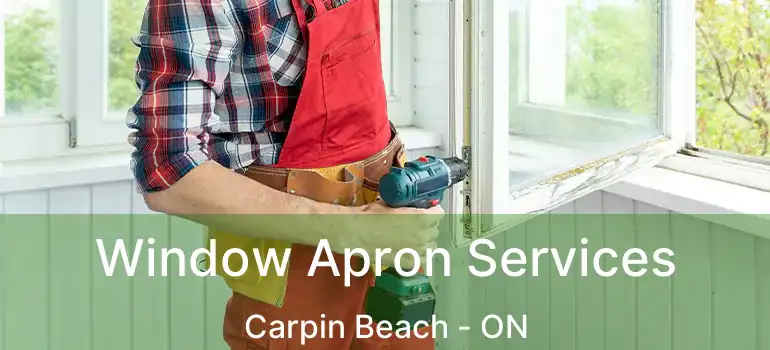  Window Apron Services Carpin Beach - ON