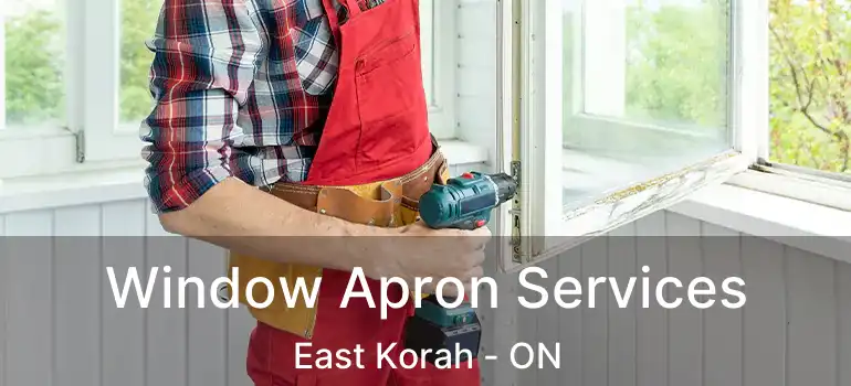  Window Apron Services East Korah - ON
