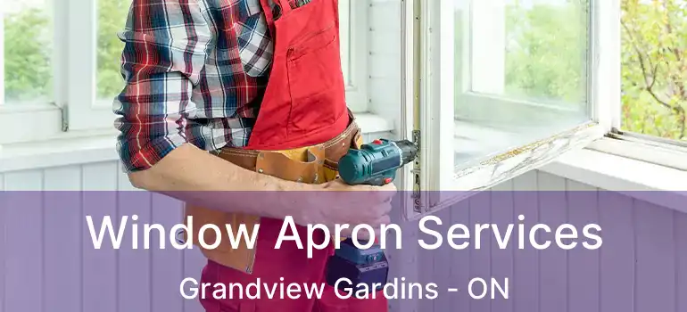  Window Apron Services Grandview Gardins - ON
