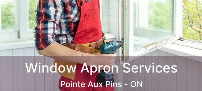  Window Apron Services Pointe Aux Pins - ON