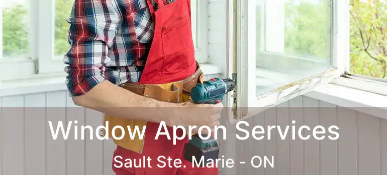  Window Apron Services Sault Ste. Marie - ON
