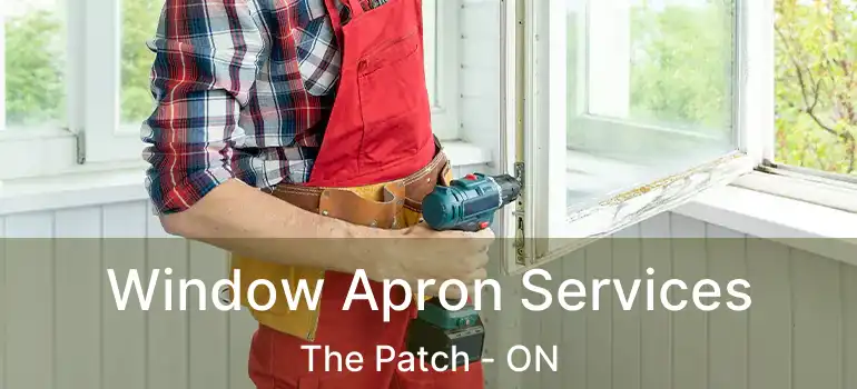  Window Apron Services The Patch - ON