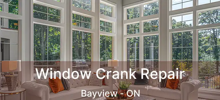  Window Crank Repair Bayview - ON